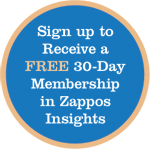 Sign up to Receive a Free 30-Day Membership in Zappos Insights